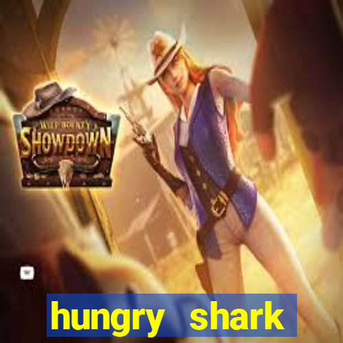 hungry shark evolution dinheiro infinito ios